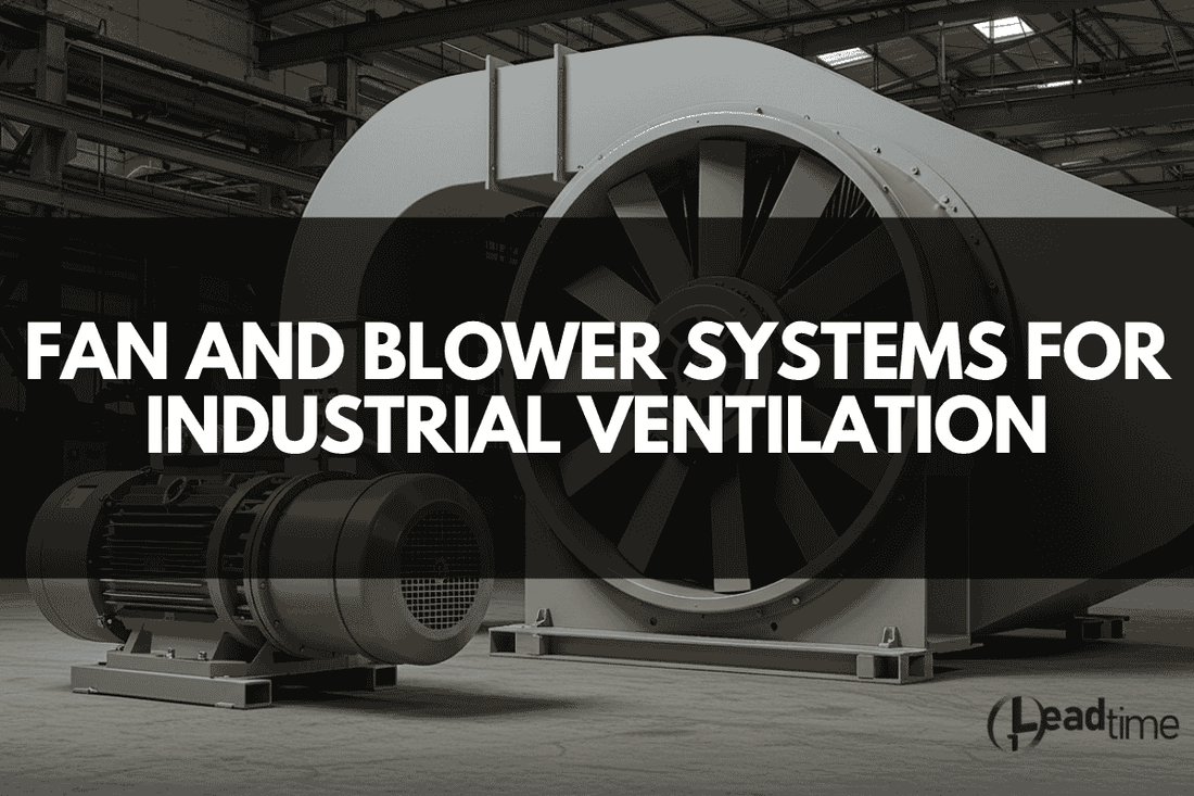 Fan and Blower Systems for Efficient Industrial Ventilation: Energy-Efficient Solutions & Best Practices