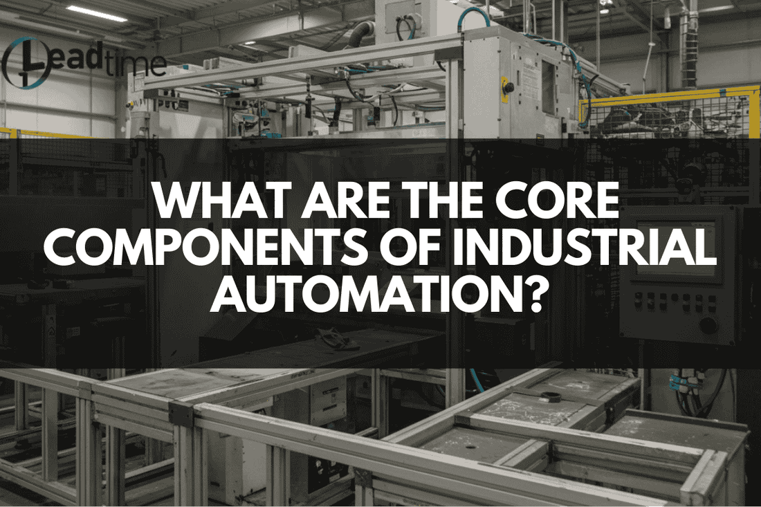 What are the Core Components of Industrial Automation?